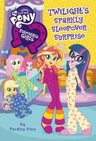 My little pony : equesria girls. bk. 6, Twilight's sparkly sleepover surprise /