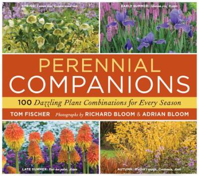 Perennial companions : 100 dazzling plant combinations for every season /