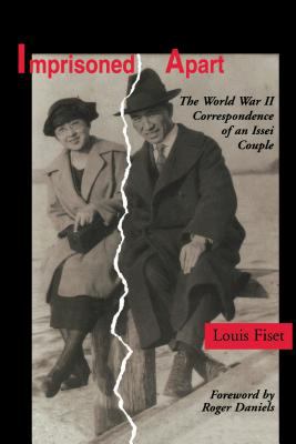 Imprisoned apart : the World War II correspondence of an Issei couple /