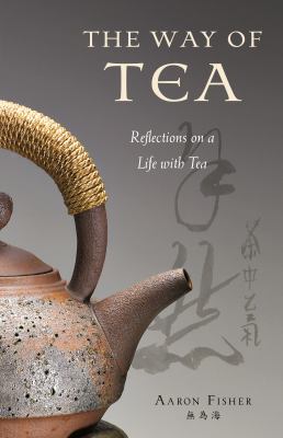 The way of tea : reflections on a life with tea /