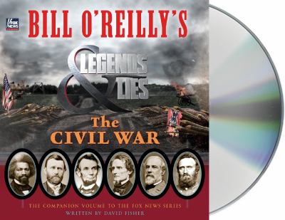 Bill O'Reilly's Legends & lies [compact disc, unabridged] : the Civil war /