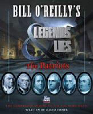 Bill O'Reilly's Legends & lies. The patriots /