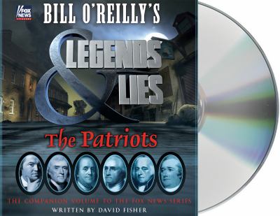Bill O'Reilly's Legends & lies. The patriots [compact disc, unabridged] /