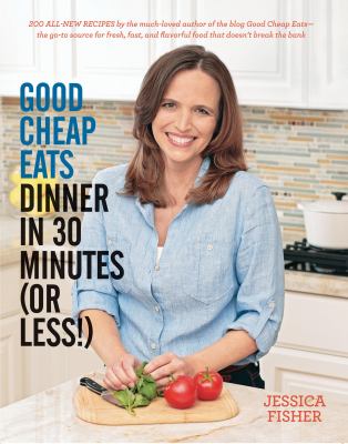 Good cheap eats dinner in 30 minutes (or less!) /