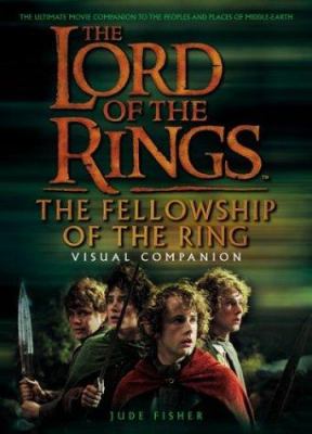 The fellowship of the ring : visual companion /