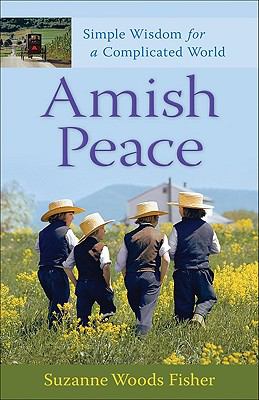 Amish peace : simple wisdom for a complicated world /