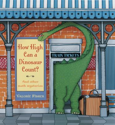 How high can a dinosaur count? : and other math mysteries /