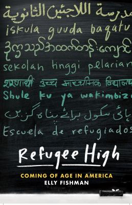 Refugee high : coming of age in America /