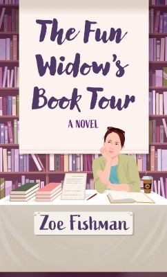 The fun widow's book tour : [large type] a novel /