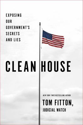 Clean house : exposing our government's secrets and lies /