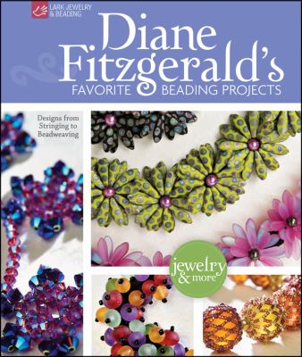 Diane Fitzgerald's favorite beading projects : designs from stringing to bead weaving /