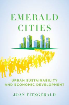 Emerald cities : urban sustainability and economic development /