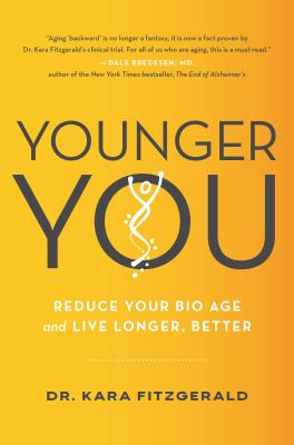 Younger you : reduce your bio age and live longer, better /