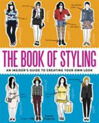 The book of styling : an insider's guide to creating your own look /