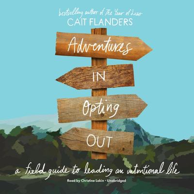 Adventures in opting out [compact disc, unabridged] : a field guide to leading an intentional life /