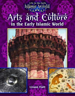 Arts and culture in the early Islamic world /