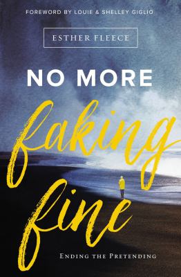 No more faking fine : ending the pretending /