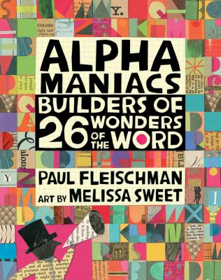 Alphamaniacs : builders of 26 wonders of the word /