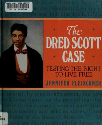 The Dred Scott case : testing the right to live free /