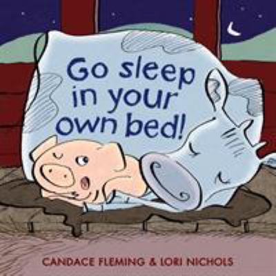 Go sleep in your own bed! /