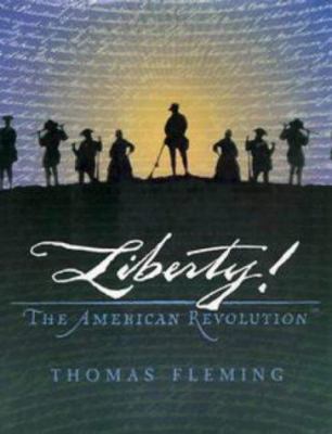 Liberty! : the American revolution /