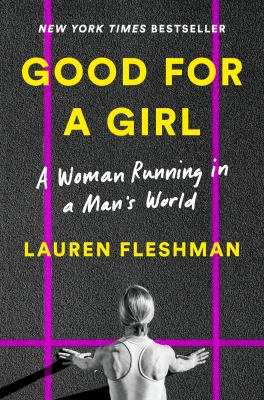 Good for a girl : a woman running in a man's world /