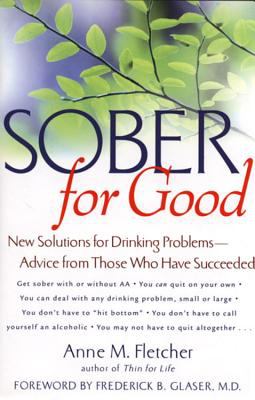 Sober for good : new solutions for drinking problems--advice from those who have succeeded /