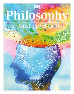 Philosophy : a visual encyclopedia /