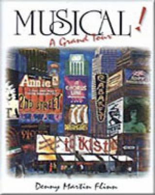 Musical! : a grand tour ; the rise, glory, and fall of an American institution /