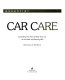 Car care : everything you need to keep your car on the road and running well /