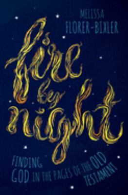Fire by night : finding God in the pages of the Old Testament /