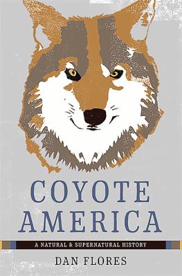 Coyote America : a natural and supernatural history /