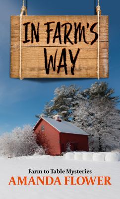 In farm's way : [large type] a farm to table mystery /
