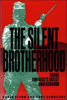The Silent Brotherhood : inside America's racist underground /