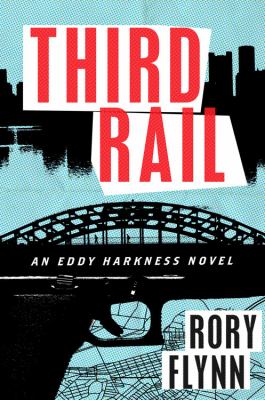 Third rail : an Eddy Harkness novel /