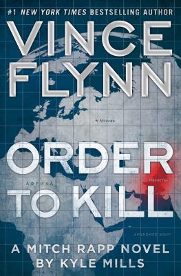 Vince Flynn : order to kill : a Mitch Rapp novel /