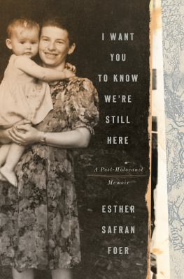 I want you to know we're still here : a post-Holocaust memoir /