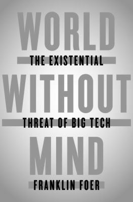 World without mind : the existential threat of big tech /