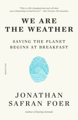 We are the weather : saving the planet begins at breakfast /