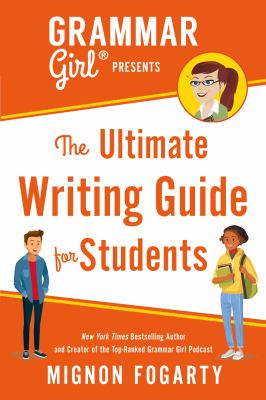 Grammar girl presents the ultimate writing guide for students /