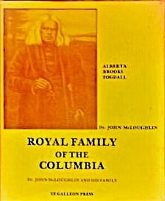 Royal family of the Columbia : Dr. John McLoughlin and his family /