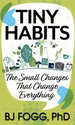Tiny habits : [large type] the small changes that change everything /