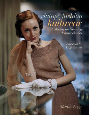 Vintage fashion knitwear : collecting and wearing designer classics /