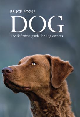 Dog : the definitive guide for dog owners /