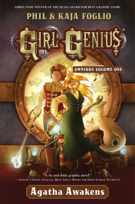 Girl genius omnibus. Volume one, Agatha awakens /