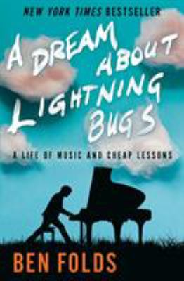 A dream about lightning bugs : a life of music and cheap lessons /