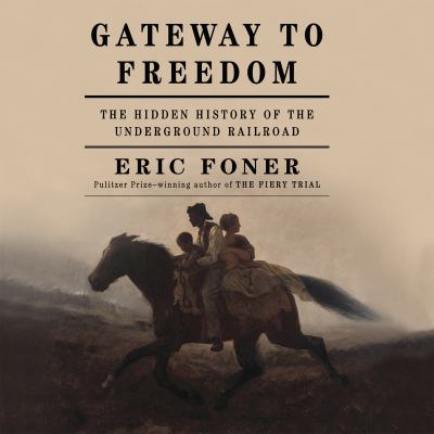 Gateway to freedom [compact disc, unabridged] : the hidden history of the underground railroad /