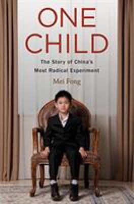 One child : the story of China's most radical experiment /