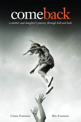 Comeback : a mother and daughter's journey through hell and back /