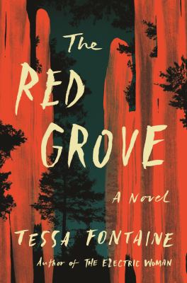 The red grove : a novel / Tessa Fontaine.
